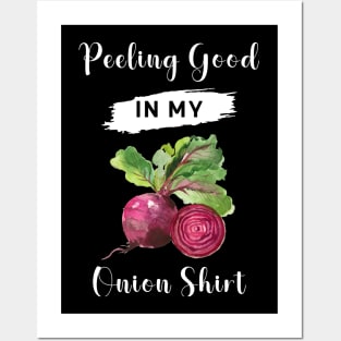 Peeling good in my onion shirt! Posters and Art